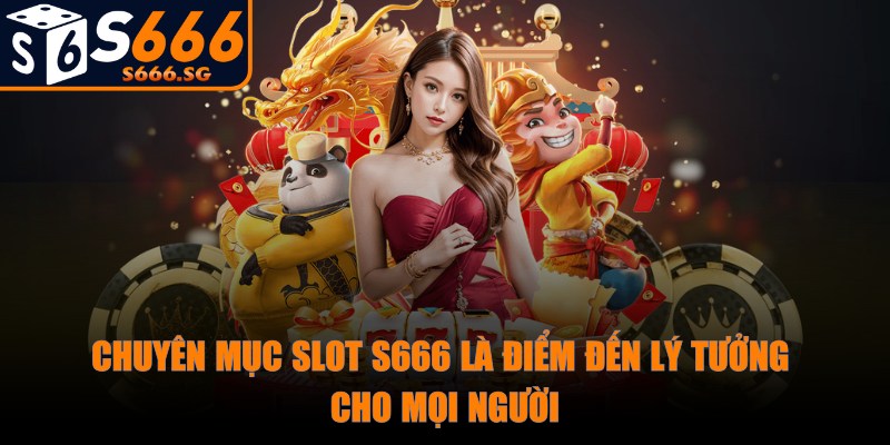 S666 - Trang Chủ - s666 chuyen muc slot Chuyên mục slot S666 là điểm đến lý tưởng cho mọi người