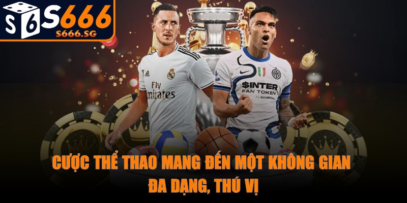 S666 - Trang Chủ - s666 cuoc the thao Cược thể thao mang đến một không gian đa dạng, thú vị